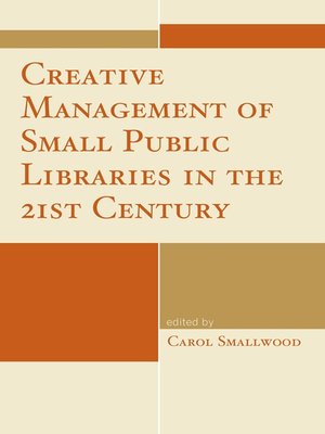 cover image of Creative Management of Small Public Libraries in the 21st Century